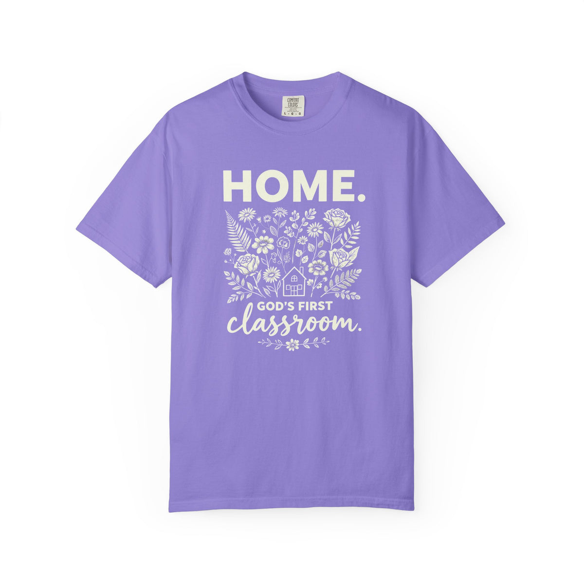 Home: God's First Classroom | Everyday Grace Garment-Dyed T-Shirt | Comfort Colors 1717