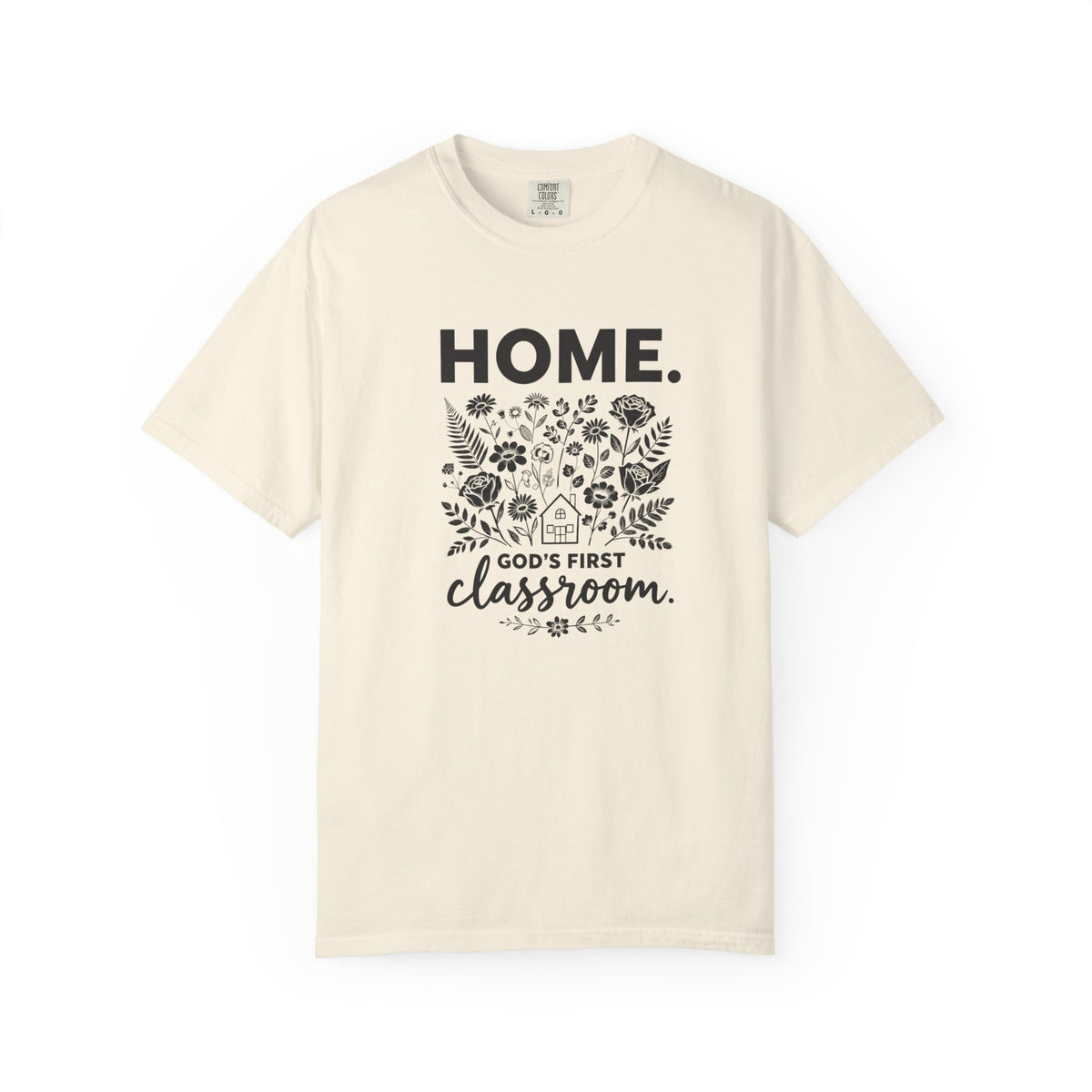 Home: God's First Classroom | Everyday Grace Garment-Dyed T-Shirt | Comfort Colors 1717