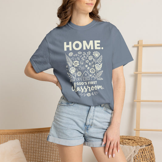 Home: God's First Classroom | Everyday Grace Garment-Dyed T-Shirt | Comfort Colors 1717