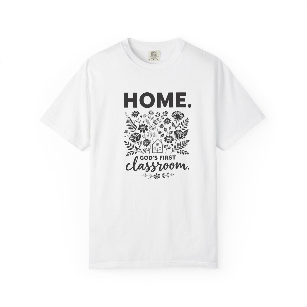 Home: God's First Classroom | Everyday Grace Garment-Dyed T-Shirt | Comfort Colors 1717