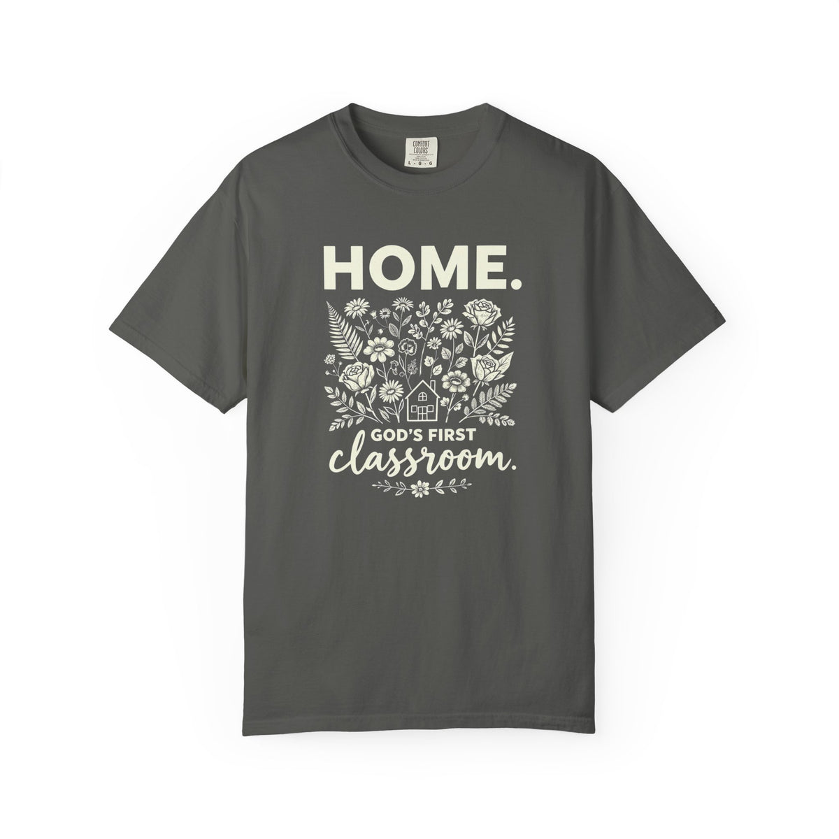 Home: God's First Classroom | Everyday Grace Garment-Dyed T-Shirt | Comfort Colors 1717
