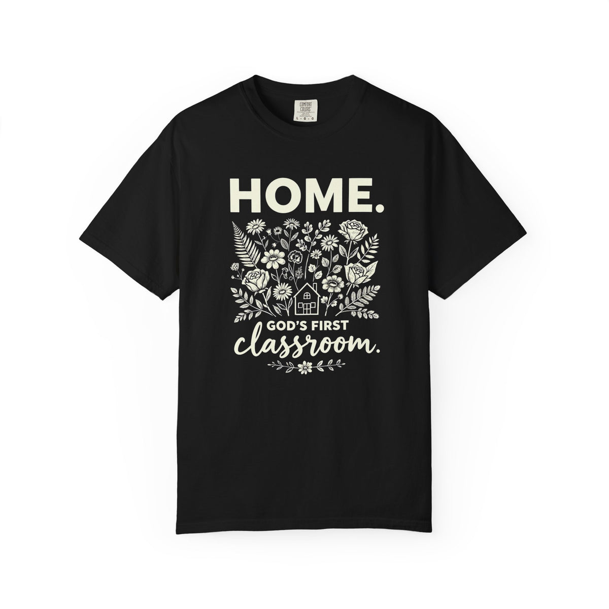 Home: God's First Classroom | Everyday Grace Garment-Dyed T-Shirt | Comfort Colors 1717