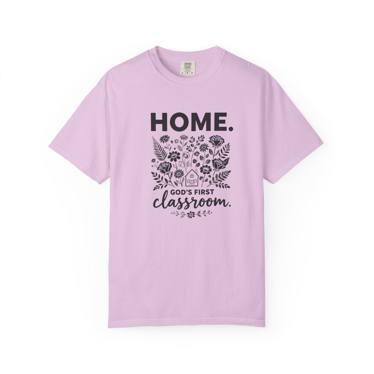 Home: God's First Classroom | Everyday Grace Garment-Dyed T-Shirt | Comfort Colors 1717