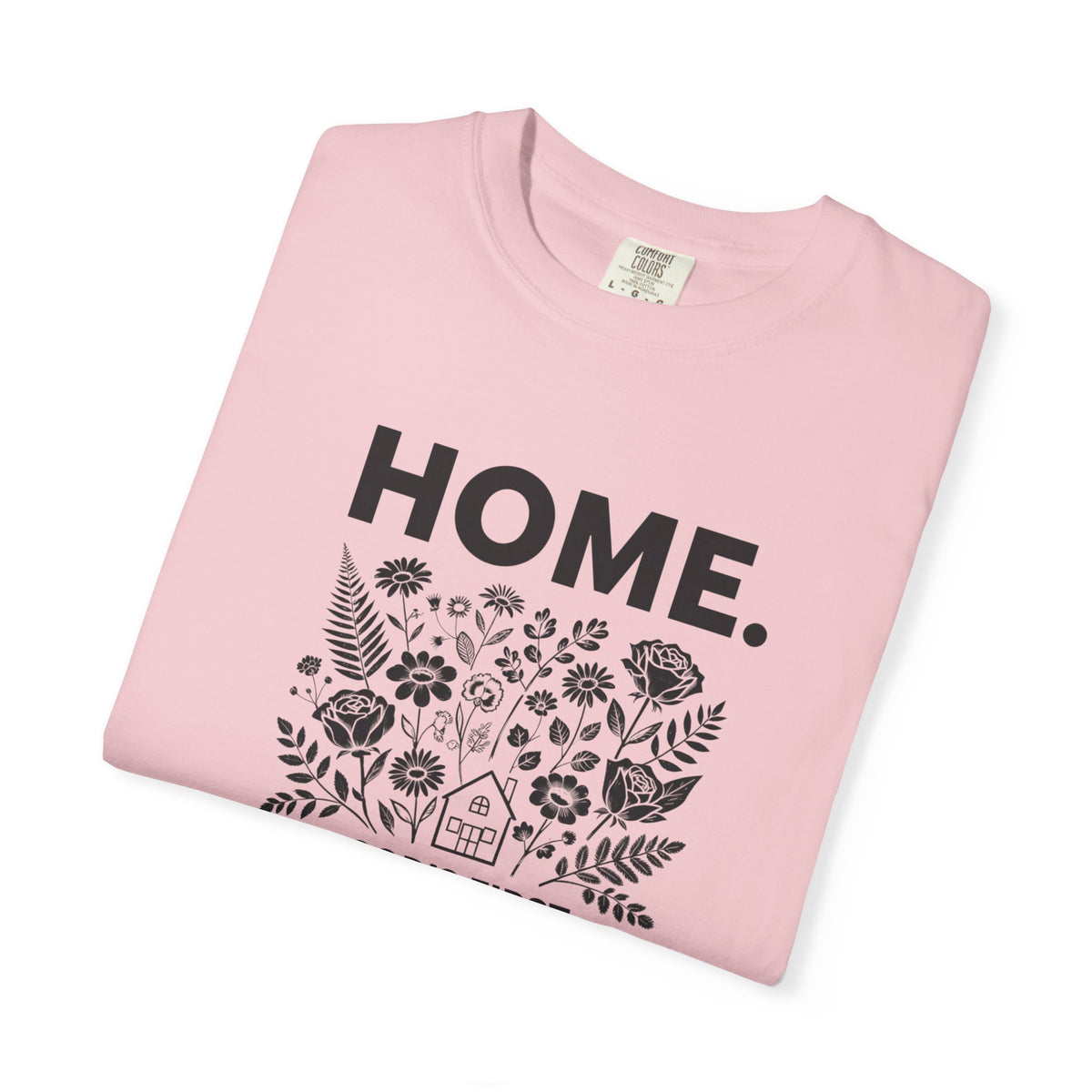 Home: God's First Classroom | Everyday Grace Garment-Dyed T-Shirt | Comfort Colors 1717