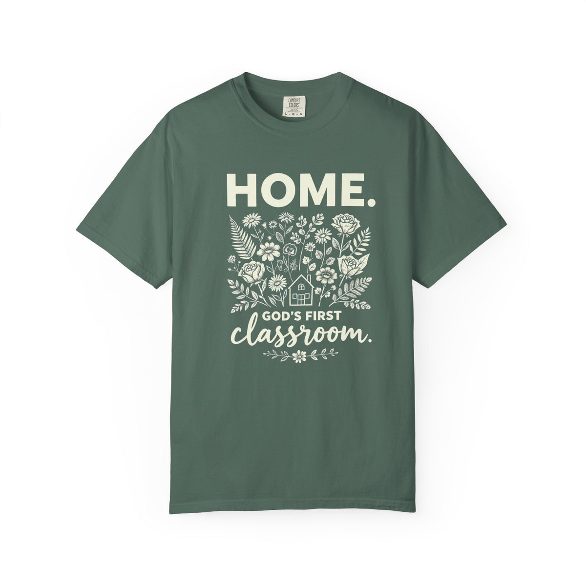 Home: God's First Classroom | Everyday Grace Garment-Dyed T-Shirt | Comfort Colors 1717