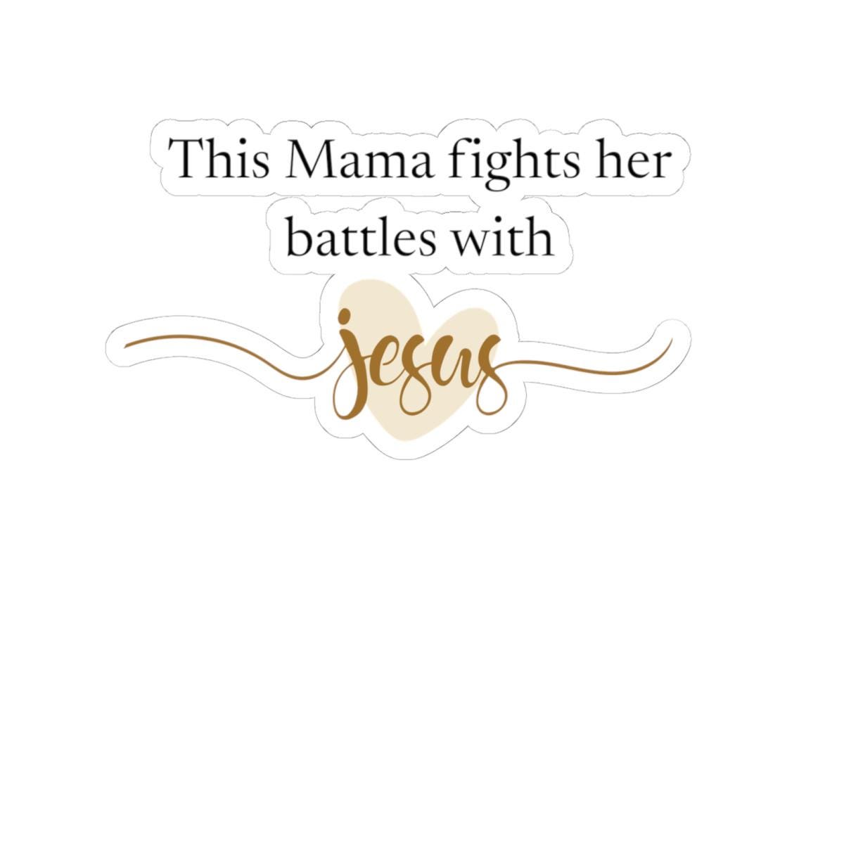 Christian Mom Sticker | Mama Fights Her Battles With Jesus | Faith Vinyl Sticker | Bible Verse Decal
