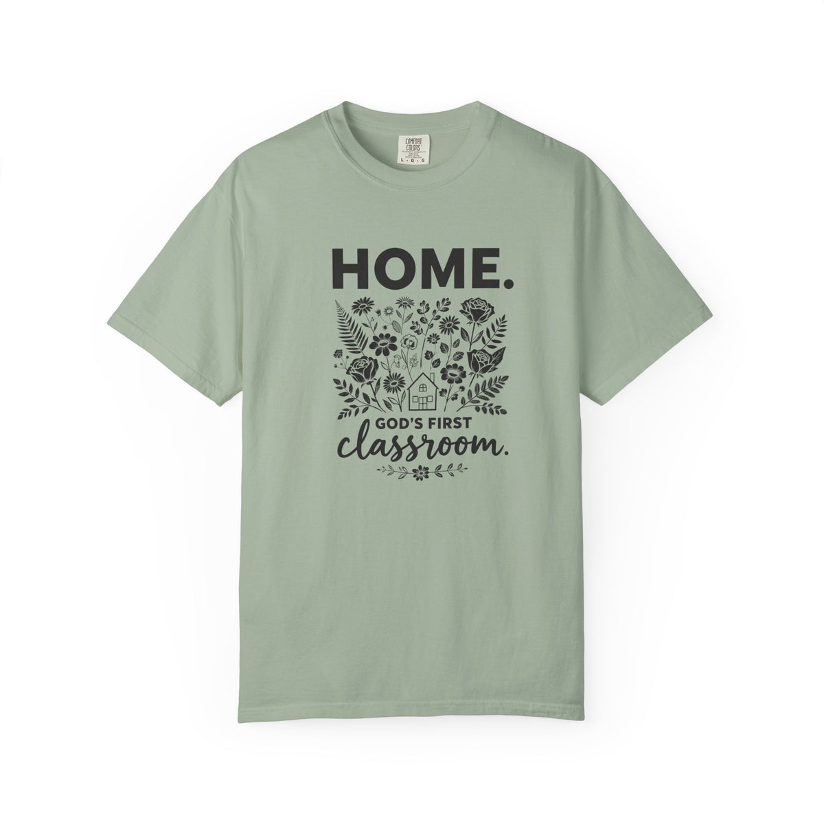 Home: God's First Classroom | Everyday Grace Garment-Dyed T-Shirt | Comfort Colors 1717