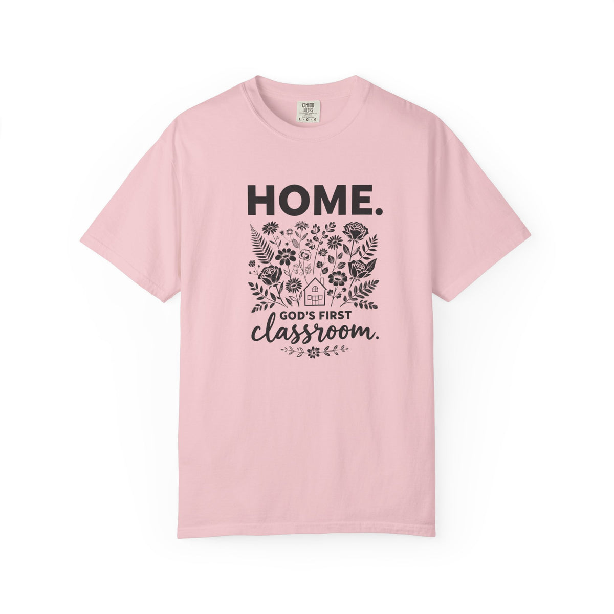 Home: God's First Classroom | Everyday Grace Garment-Dyed T-Shirt | Comfort Colors 1717