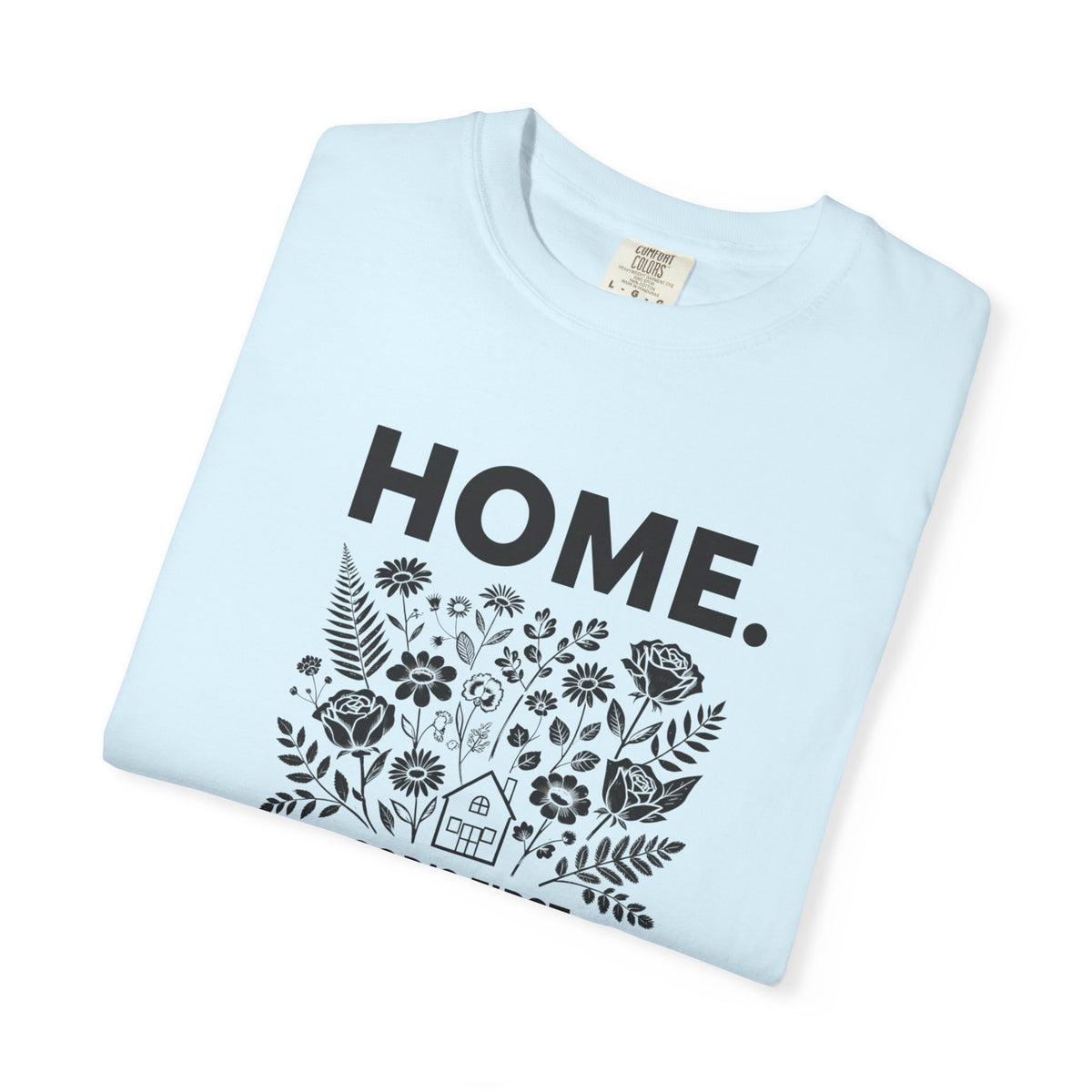 Home: God's First Classroom | Everyday Grace Garment-Dyed T-Shirt | Comfort Colors 1717